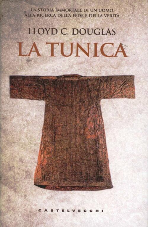 La Tunica Lloyd C. Douglas Castelvecchi 2012