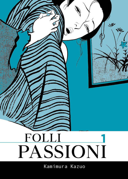 Folli Passioni. Vol. 1 Kazuo Kamimura Coconino Press 2025