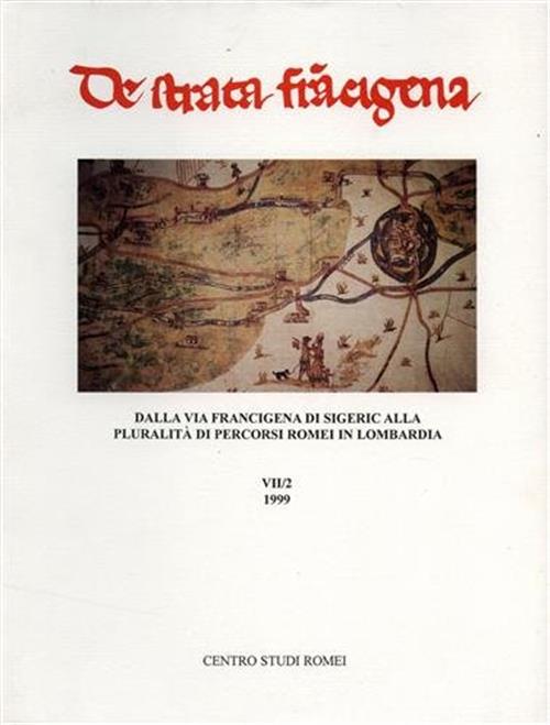 Dalla Via Francigena Di Sigeric Alla Pluralità Di Percorsi Romei In Lombardia