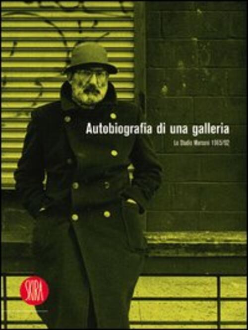 Autobiografia Di Una Galleria. Lo Studio Marconi 1965-1992