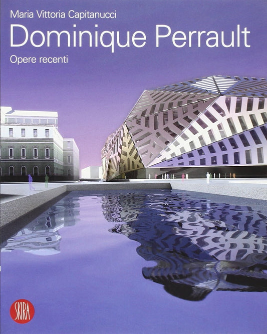 Dominique Perrault. Opere Recenti. Ediz. Illustrata