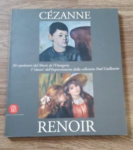 Cezanne Renoir. 30 Capolavori Dal Musée De L'orangerie. I Classici Dell'impressionismo