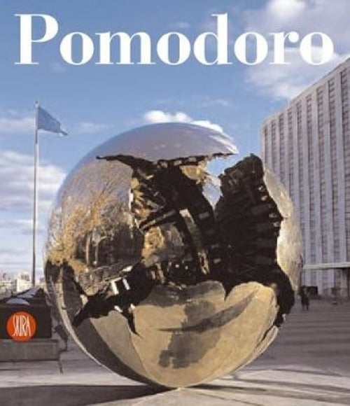 Arnaldo Pomodoro. Catalogo Ragionato Della Scultura
