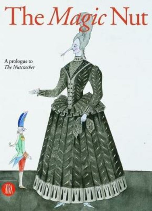 The Magic Nut: A Prologue To The Nutcracker Mikhail Shemiakin Skira 2005