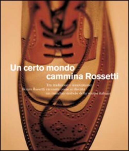 Un Certo Mondo Cammina Rossetti Skira 2006