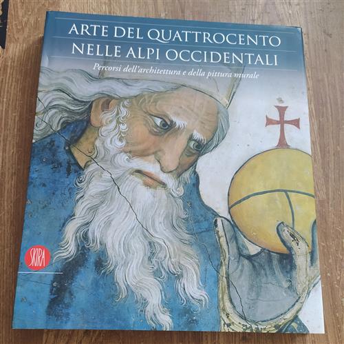 Arte Del Quattrocento Nelle Alpi Occidentali. Percorsi Dell'architettura E Del