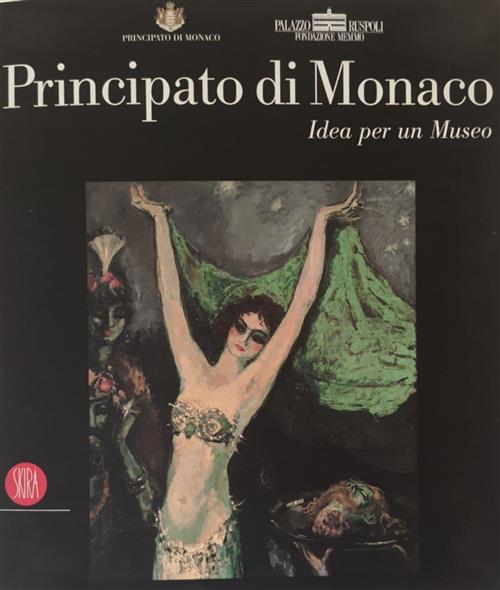 Principato Di Monaco. Idea Per Un Museo Skira 2005