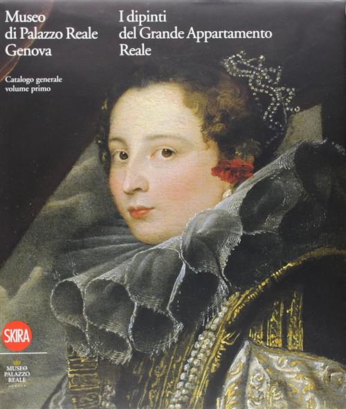 Museo Di Palazzo Reale Genova. I Dipinti Del Grande Appartamento Reale. Catalo