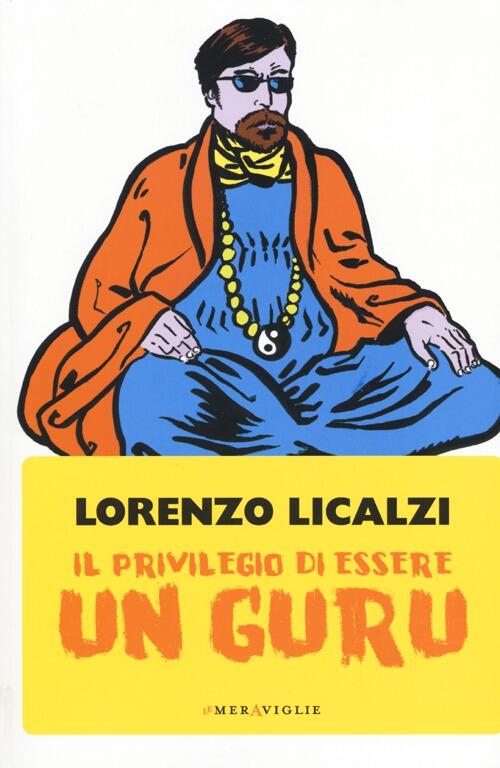 Il Privilegio Di Essere Un Guru Lorenzo Licalzi Fazi 2013