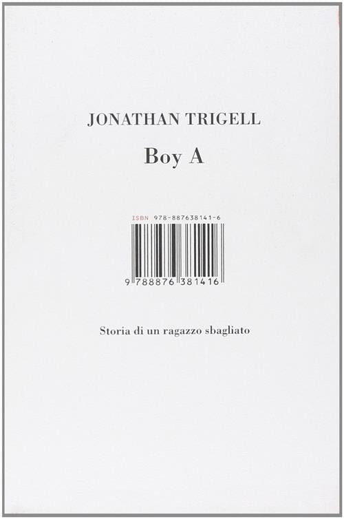 Boy A. Storia Di Un Ragazzo Sbagliato Jonathan Trigell Isbn Edizioni 2009