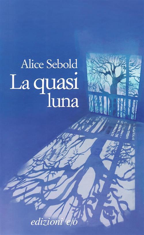 La Quasi Luna Alice Sebold E/O 2007