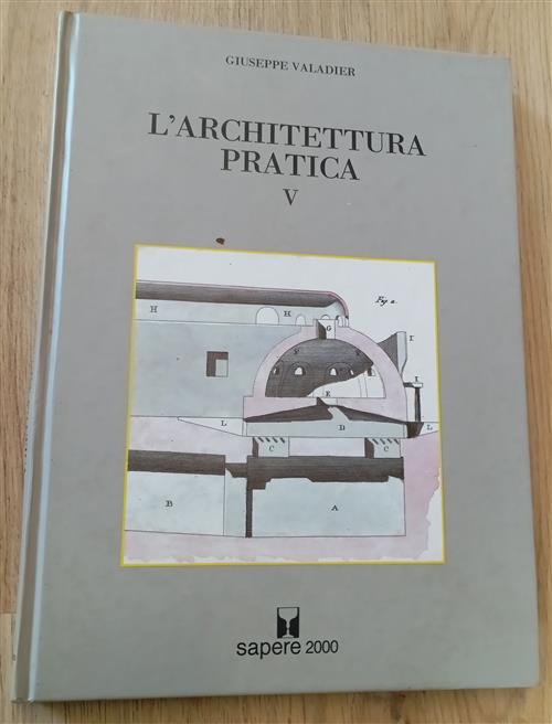 L' Architettura Pratica. Vol. 5 Giuseppe Valadier Sapere 2000 Ediz. Multimedia
