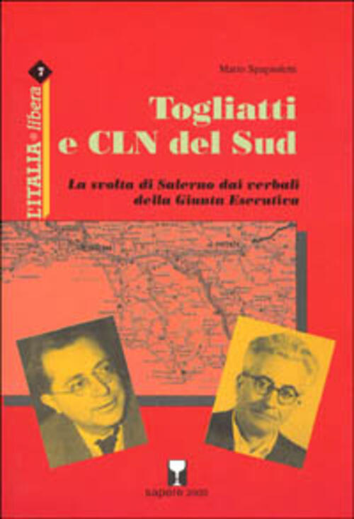 Togliatti E Cln Del Sud. La Svolta Di Salerno Dai Verbali Della Giunta Esecuti