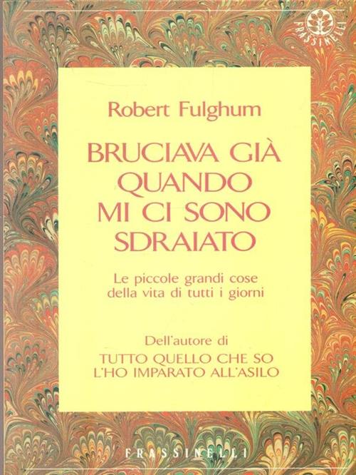 Bruciava Gia Quando Mi Ci Sono Sdraiato Robert Fulghum Sperling & Kupfer 1990