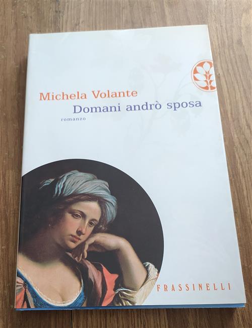 Domani Andrò Sposa Michela Volante Frassinelli 2004