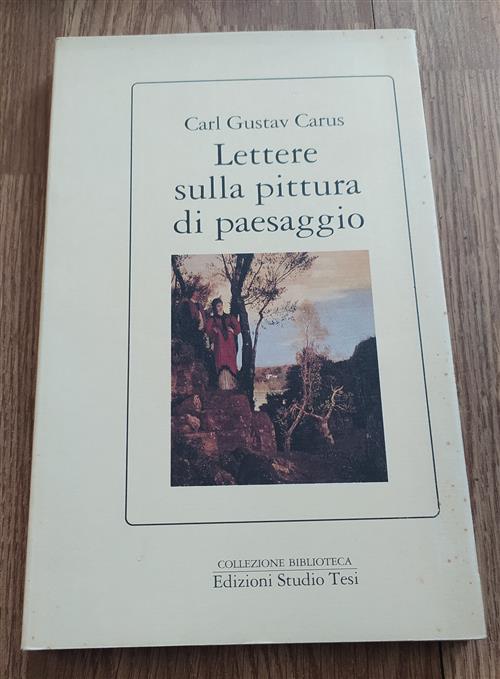 Lettere Sulla Pittura Di Paesaggio Carl Gustav Carus Edizioni Studio Tesi 1991