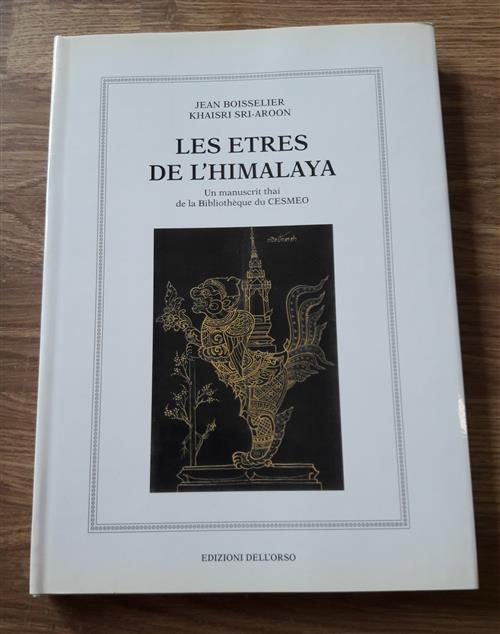 Les Etres De L'himalaya. Un Manuscrit Thai De La Bibliotheque Du Cesmeo De Tur