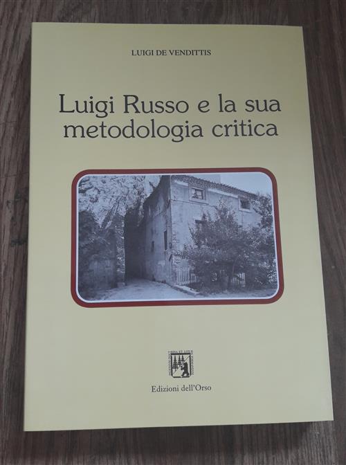 Luigi Russo E La Sua Metodologia Critica Luigi De Vendittis Edizioni Dell'orso