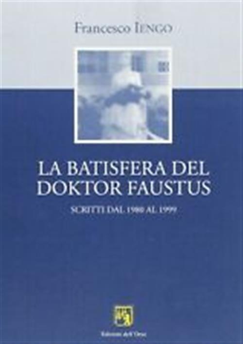 La Batisfera Del Doktor Faustus. Scritti Dal 1980 Al 1999