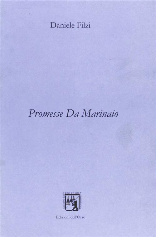 Promesse Da Marinaio Daniele Filzi Edizioni Dell'orso 2003