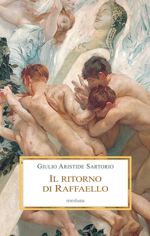 Il Ritorno Di Raffaello. Romae Carrus Navalis Giulio Aristide Sartorio Medusa