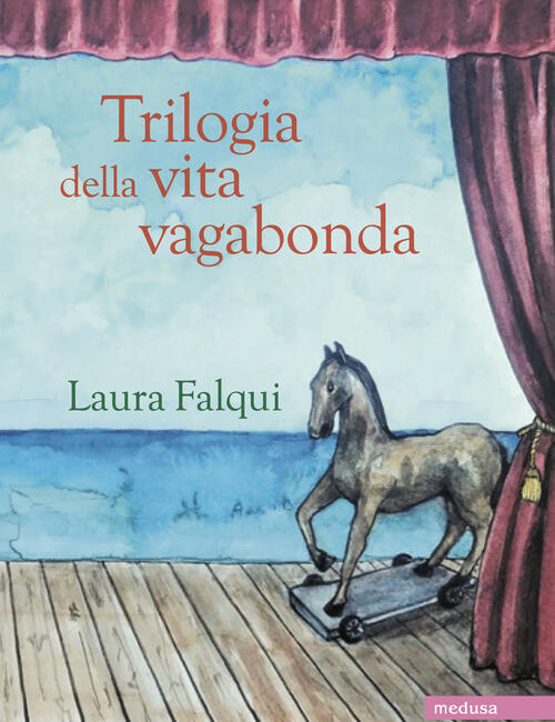 Trilogia Della Vita Vagabonda. Tre Romanzi Felici Laura Falqui Medusa Edizioni