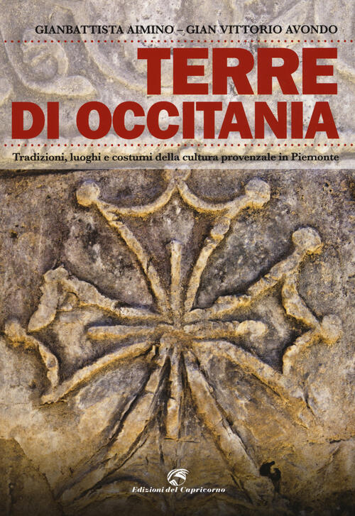Terre Di Occitania. Tradizioni, Luoghi E Costumi Della Cultura Provenzale In P