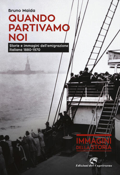Quando Partivamo Noi. Storie E Immagini Dell'emigrazione Italiana (1880-1970)