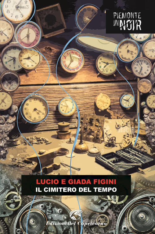 Il Cimitero Del Tempo Lucio Figini Edizioni Del Capricorno 2024