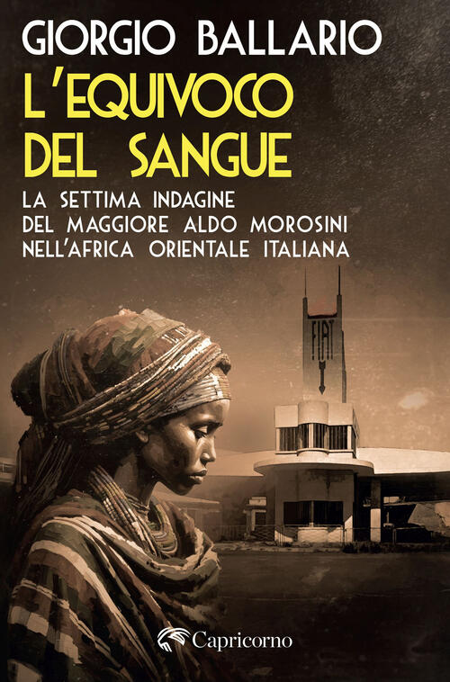 L'equivoco Del Sangue. La Settima Indagine Del Maggiore Aldo Morosini Nell'afr