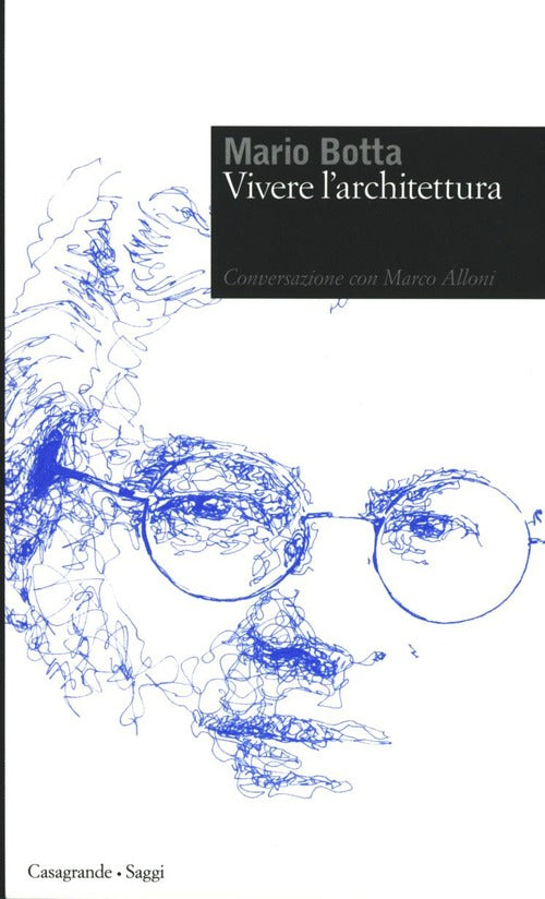 Mario Botta. Vivere L'architettura