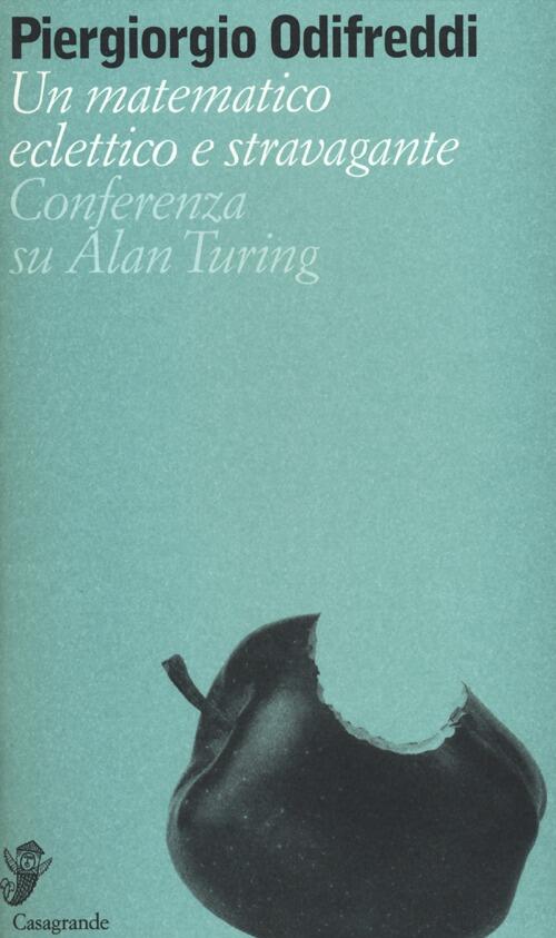 Un Matematico Eclettico E Stravagante. Conferenza Su Alan Turing Piergiorgio O