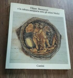 Filippo Buonarroti E La Cultura Antiquaria Sotto Gli Ultimi Medici Daniela Gal