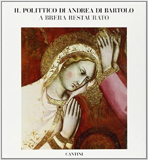 Il Polittico Di Andrea Di Bartolo A Brera Restaurato