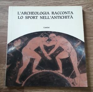L'archeologia Racconta Lo Sport Nell'antichità .1988