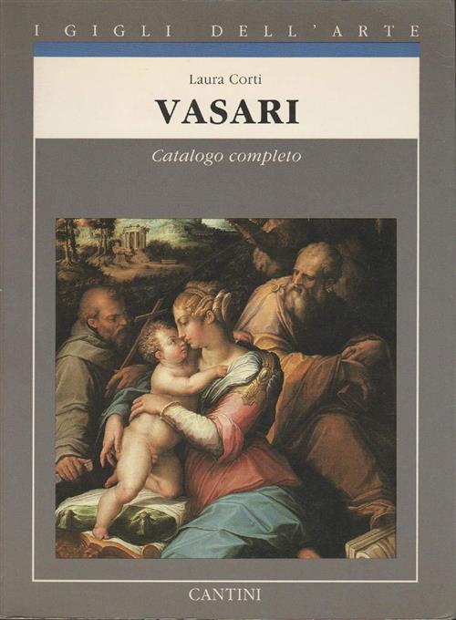 Vasari. Catalogo Completo Laura Corti Cantini 1989