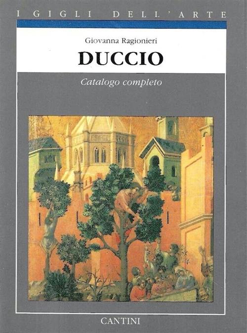 Duccio. Catalogo Completo Giovanna Ragionieri Cantini 1989