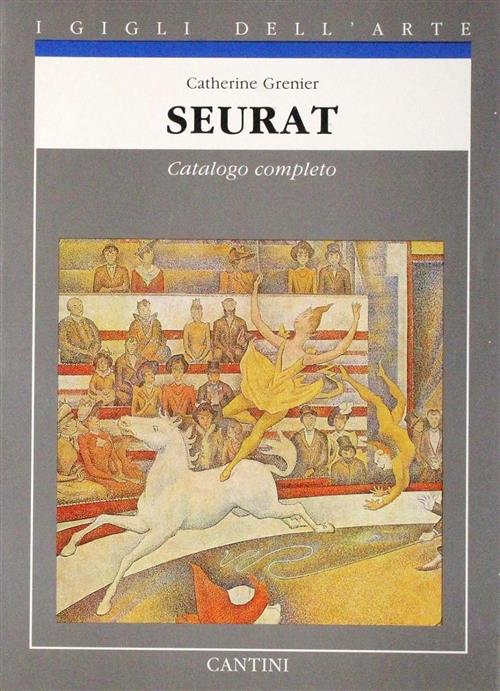 Seurat. Catalogo Completo Catherine Grenier Cantini 1990