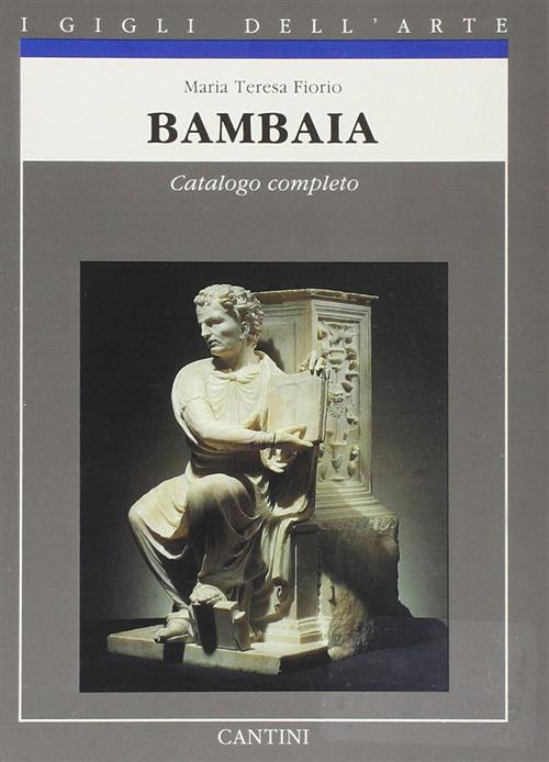 Bambaia. Catalogo Completo. I Gigli Dell'arte Maria Teresa Fiorio Cantini 1990