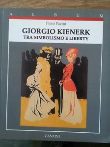 Giorgio Kienerk Tra Simbolismo E Liberty