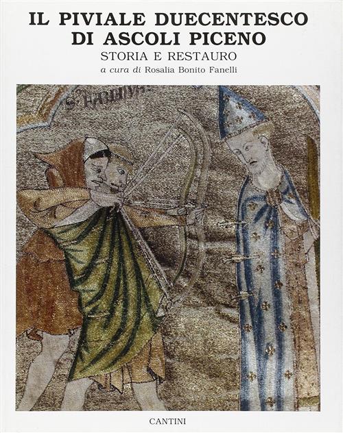 Il Piviale Duecentesco Di Ascoli Piceno. Storia E Restauro Rosalia Bonito Fane