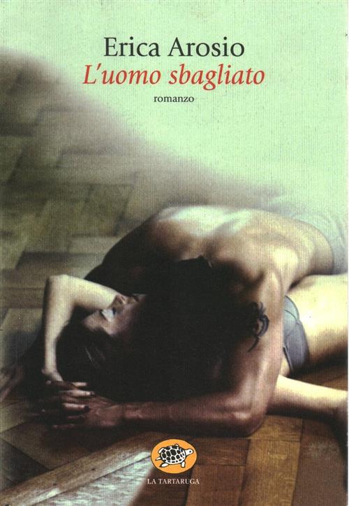 L' Uomo Sbagliato Erica Arosio La Tartaruga (Milano) 2012