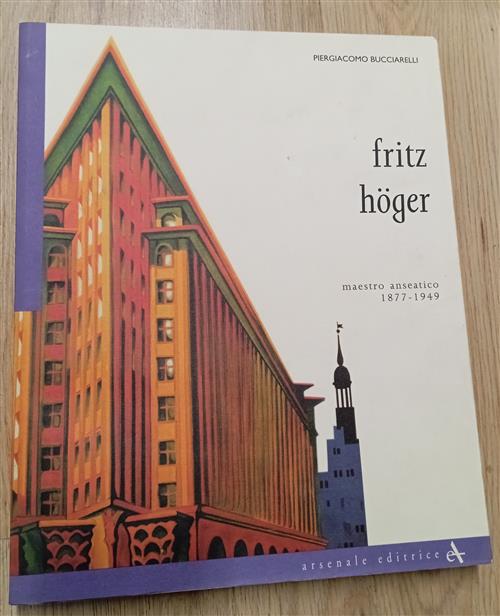 Fritz Höger, Maestro Anseatico 1877-1949 Piergiacomo Bucciarelli Arsenale 1991