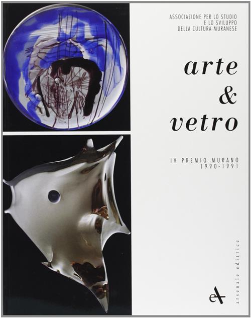 Arte & Vetro Iv Premio Murano 1990 1991