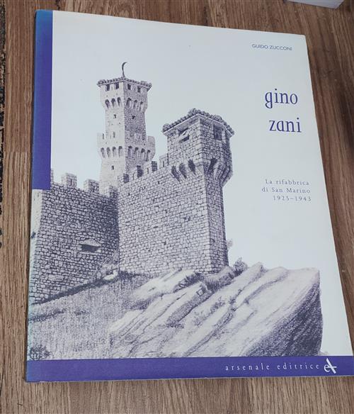 Gino Zani. La Rifabbrica Di San Marino (1925-1943)