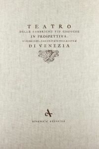 Teatro Delle Fabbriche Più Cospicue In Prospettiva Sì Pubbliche Che Private Della Città Di Venezia