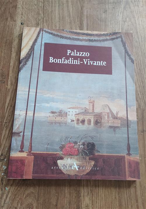 Palazzo Bonfadini Vivante Francesco Amendolagine, Sergio Barizza, R. De Feo Ar