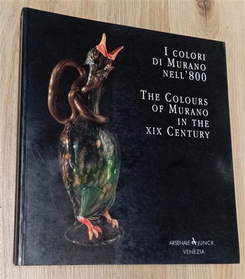 I Colori Di Murano Nell'800 The Colours Of Murano In The Xix Century Aldo Bova
