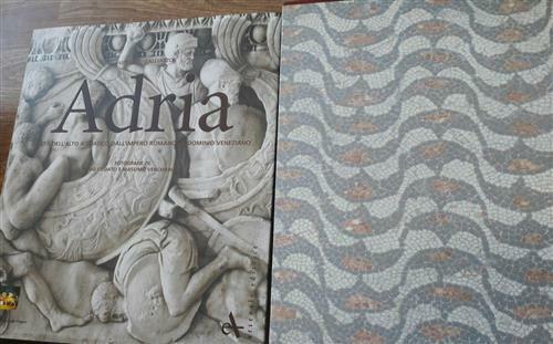 Adria Civiltà Dell'alto Adriatico. Dall'impero Romano Al Dominio Veneziano Vit