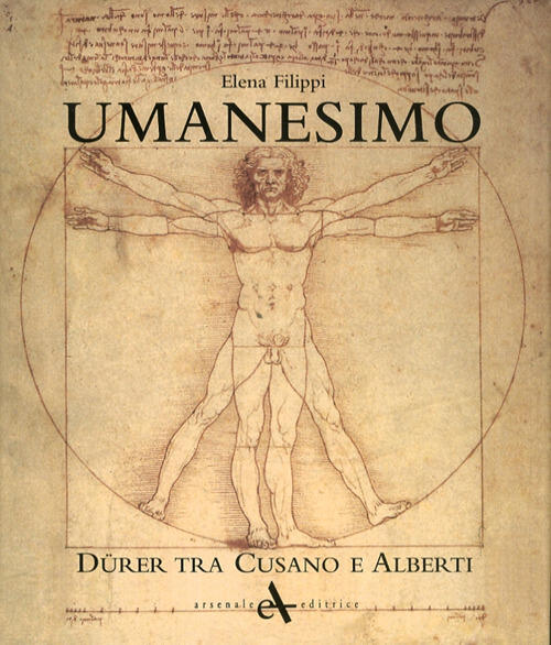 Umanesimo. Durer Tra Cusano E Alberti Elena Filippi Arsenale 2011